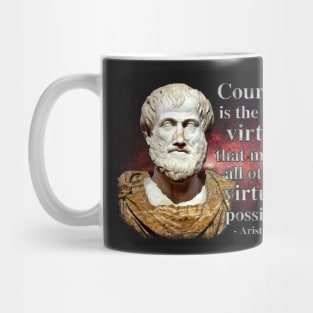 Courage is the First Virtue - Aristotle Quote Mug